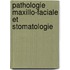 Pathologie Maxillo-Faciale Et Stomatologie