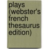 Plays (Webster's French Thesaurus Edition) door Inc. Icon Group International