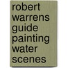 Robert Warrens Guide Painting Water Scenes by Robert Warren