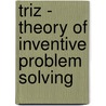 Triz - Theory Of Inventive Problem Solving door Kevin Roebuck