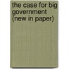 The Case For Big Government (New In Paper) door Jeff Madrick