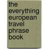The Everything European Travel Phrase Book door The Editors of The Everything Series