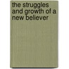 The Struggles And Growth Of A New Believer door Peaceful Payne