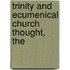 Trinity and Ecumenical Church Thought, The