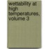 Wettability at High Temperatures, Volume 3