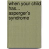 When Your Child Has... Asperger's Syndrome door William Stillman