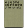 Wuji Qi Gong And The Secret Of Immortality by Stephen Elliott