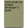 Zend Studio for Eclipse Developer''s Guide by Rock Mutchler