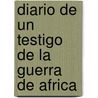 Diario De Un Testigo De La Guerra De Africa by Pedro Antonio de Alarcón