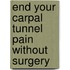 End Your Carpal Tunnel Pain Without Surgery