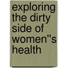 Exploring the Dirty Side of Women''s Health by Mavis Kirkham