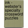 Ink - Webster's Specialty Crossword Puzzles by Inc. Icon Group International