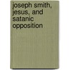 Joseph Smith, Jesus, and Satanic Opposition by Douglas J. Davies