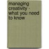 Managing Creativity - What You Need to Know