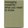 Managing Creativity - What You Need to Know door James Smith