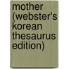Mother (Webster's Korean Thesaurus Edition) door Inc. Icon Group International