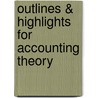 Outlines & Highlights For Accounting Theory door Harry Wolk