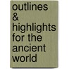 Outlines & Highlights For The Ancient World door Cram101 Reviews