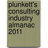 Plunkett's Consulting Industry Almanac 2011 by Jack W. Plunkett