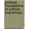 Political Foundations of Judicial Supremacy by Keith E. Whittington