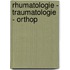 Rhumatologie - Traumatologie - Orthop