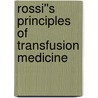 Rossi''s Principles of Transfusion Medicine by Toby L. Simon