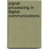 Signal Processing in Digital Communications by George J. Miao