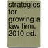 Strategies for Growing a Law Firm, 2010 ed.