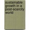Sustainable Growth in a Post-Scarcity World by Philip Sadler