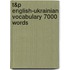 T&P English-Ukrainian Vocabulary 7000 Words