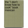 The "I Don't Know How To Cook" Book Mexican door Linda Rodriguez