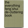 The Everything Feng Shui De-Cluttering Book door Katina Z. Jones