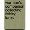 Warman's Companion Collecting Fishing Lures door Russell E. Lewis