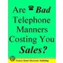 Are Bad Telephone Manners Costing You Sales?