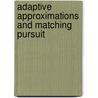 Adaptive Approximations and Matching Pursuit by Piotr Durka