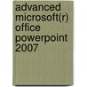 Advanced Microsoft(R) Office Powerpoint 2007 door Wayne Kao
