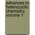 Advances in Heterocyclic Chemistry, Volume 1