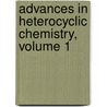 Advances in Heterocyclic Chemistry, Volume 1 by Alan R. Katritzky