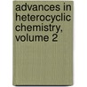 Advances in Heterocyclic Chemistry, Volume 2 by Alan R. Katritzky