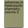 Advances in Heterocyclic Chemistry, Volume 3 door Alan R. Katritzky
