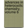 Advances in Heterocyclic Chemistry, Volume 6 door Alan R. Katritzky