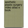 Aesthetic Plastic Surgery Video Atlas E Book by Brian M. Kinney
