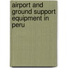 Airport and Ground Support Equipment in Peru door Inc. Icon Group International