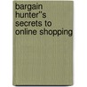 Bargain Hunter''s Secrets to Online Shopping door Que Corporation
