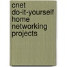 Cnet Do-It-Yourself Home Networking Projects door Jim Aspinwall