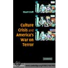 Culture, Crisis and America''s War on Terror door Stuart Croft