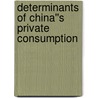 Determinants of China''s Private Consumption door Papa Ndiaye