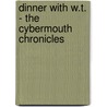 Dinner With W.T. - The Cybermouth Chronicles door Rick Baber