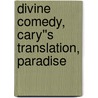Divine Comedy, Cary''s Translation, Paradise by Alighieri Dante Alighieri