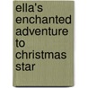 Ella's Enchanted Adventure To Christmas Star by G.N. Eltoukhy